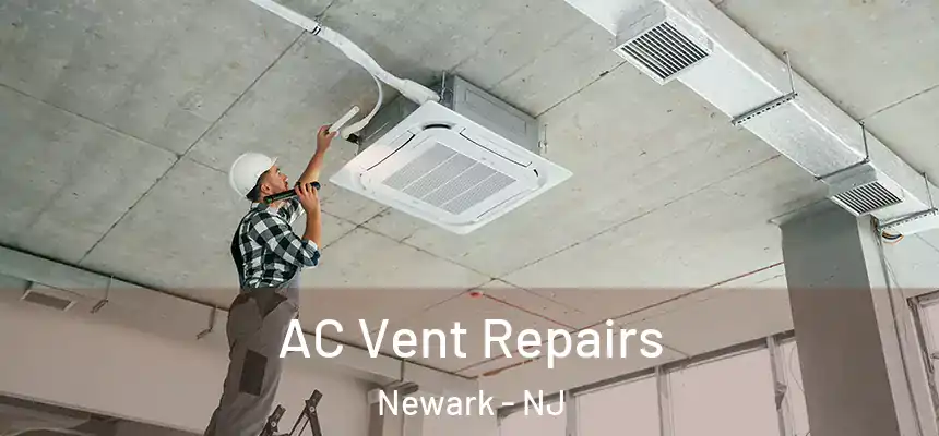 AC Vent Repairs Newark - NJ