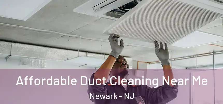 Affordable Duct Cleaning Near Me Newark - NJ