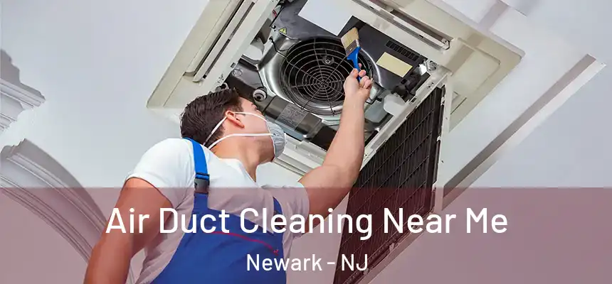 Air Duct Cleaning Near Me Newark - NJ