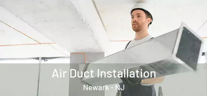 Air Duct Installation Newark - NJ