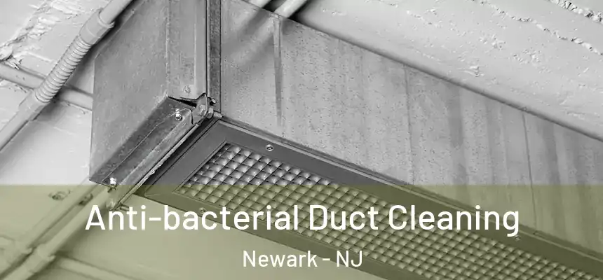 Anti-bacterial Duct Cleaning Newark - NJ