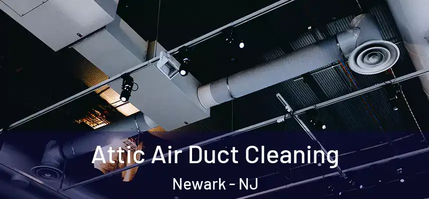 Attic Air Duct Cleaning Newark - NJ