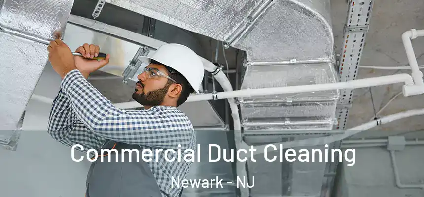 Commercial Duct Cleaning Newark - NJ
