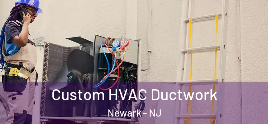 Custom HVAC Ductwork Newark - NJ