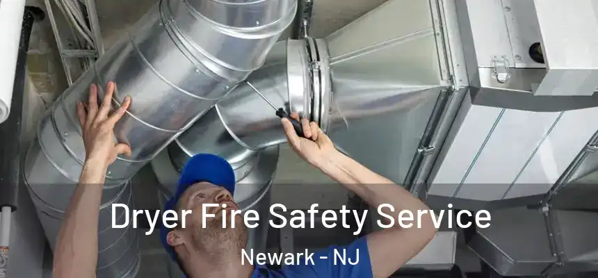 Dryer Fire Safety Service Newark - NJ