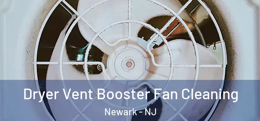 Dryer Vent Booster Fan Cleaning Newark - NJ