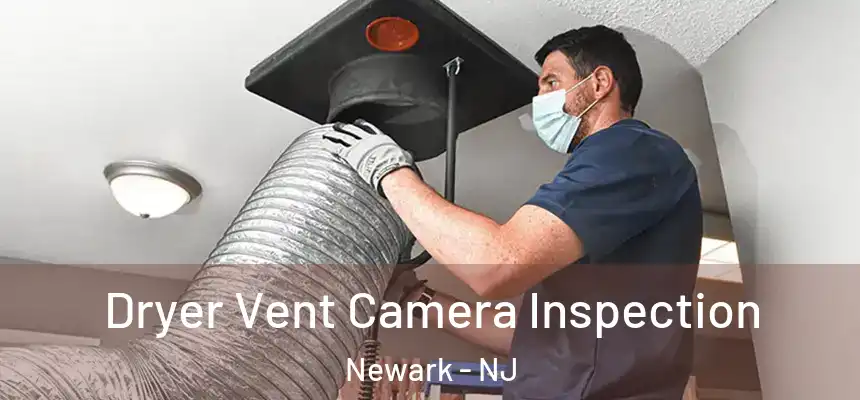 Dryer Vent Camera Inspection Newark - NJ