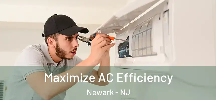 Maximize AC Efficiency Newark - NJ