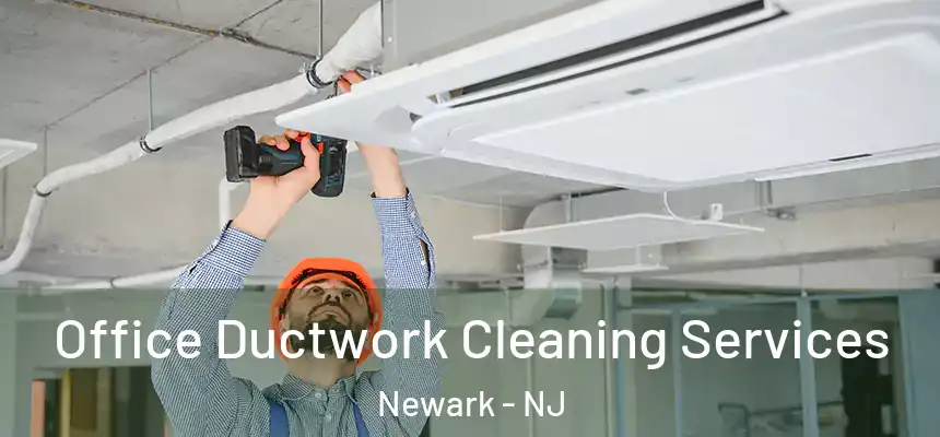 Office Ductwork Cleaning Services Newark - NJ