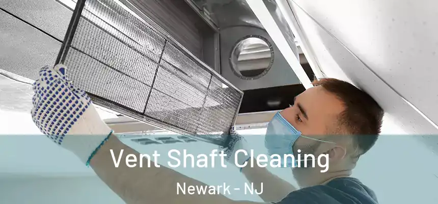 Vent Shaft Cleaning Newark - NJ