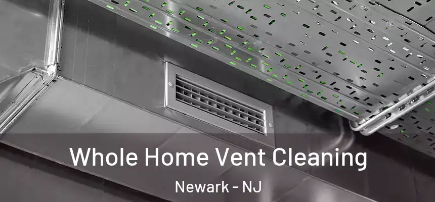 Whole Home Vent Cleaning Newark - NJ